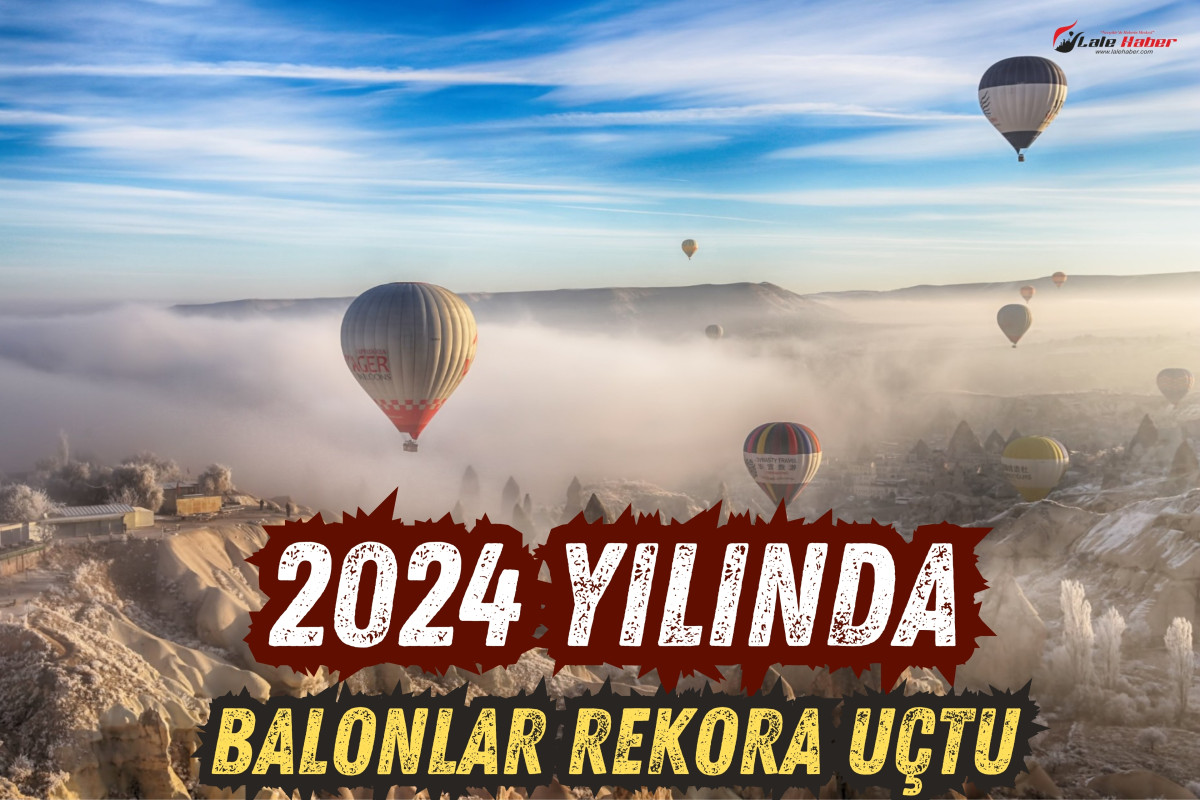 2024 yılında balonlar rekora uçtu