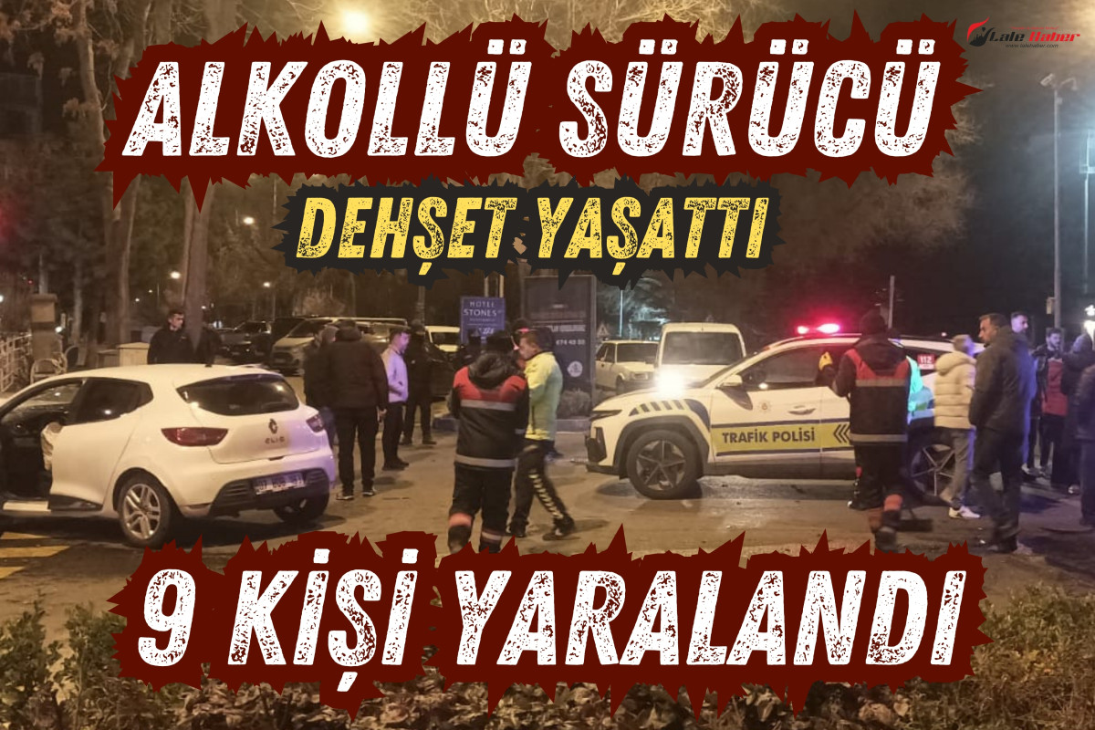 Alkollü sürücü dehşet yaşattı: 9 kişi yaralandı