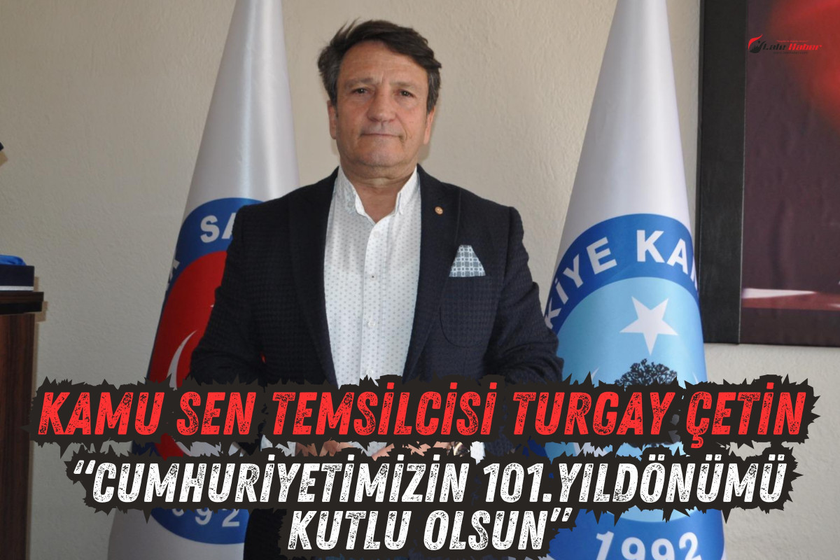 Çetin, “Cumhuriyetimizin 101.yıldönümü kutlu olsun”