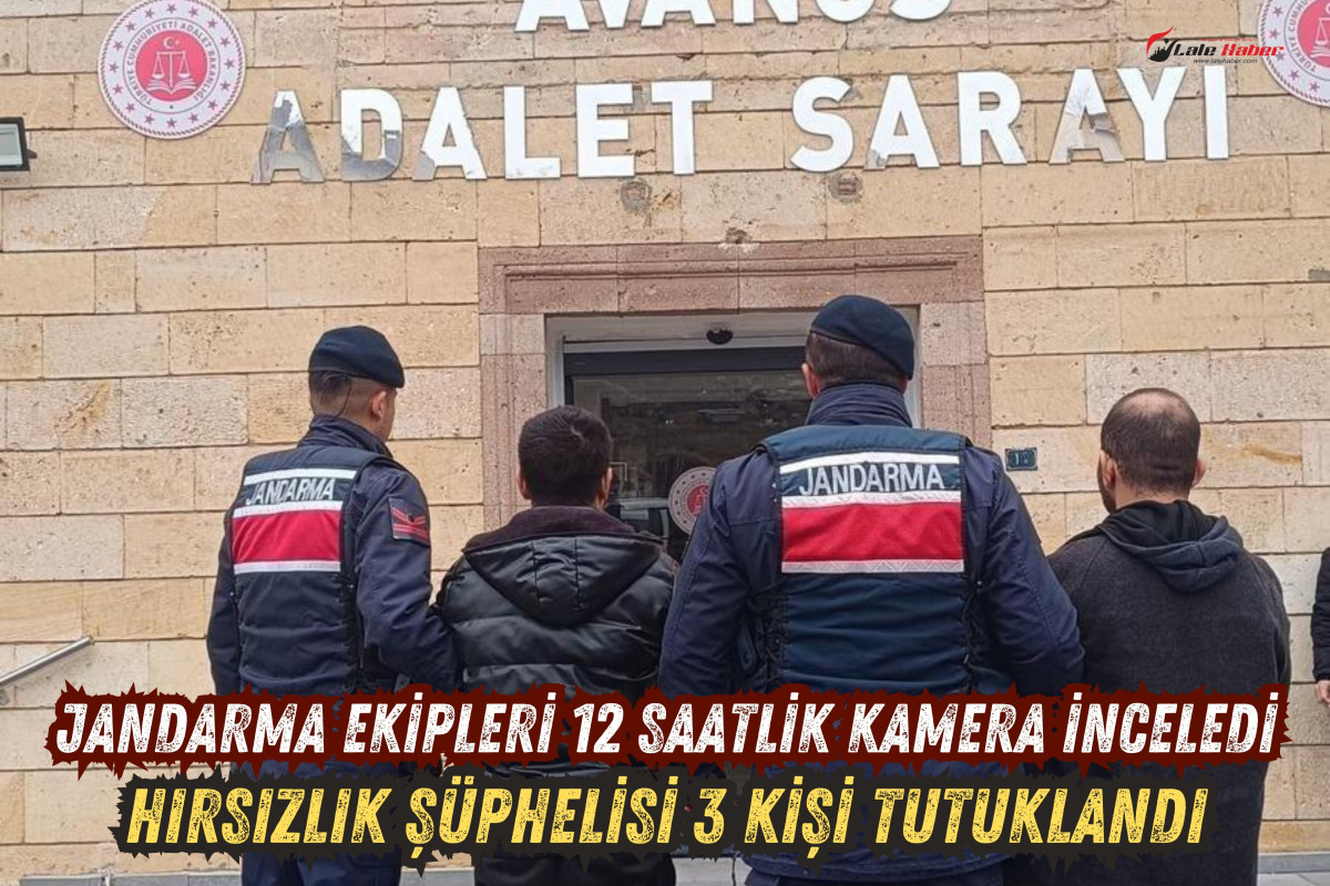 Jandarma 12 saat kamera izledi, hırsızlık şüphelisi 3 kişi tutuklandı