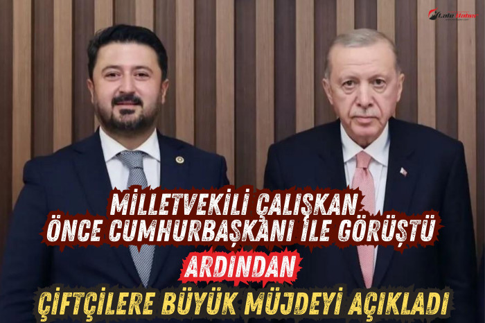 Milletvekili Çalışkan'dan çiftçilere büyük müjde