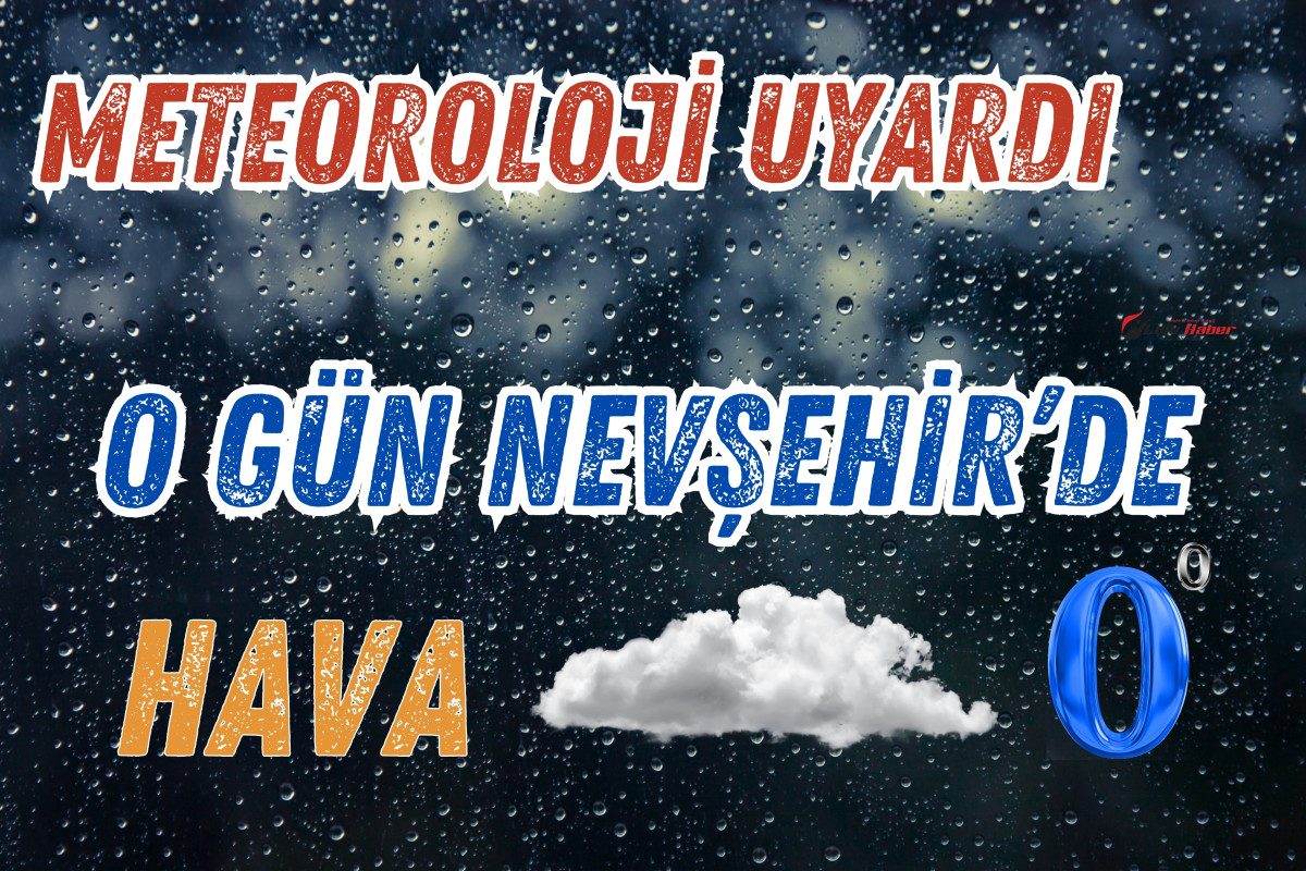 Nevşehir'de hava sıcaklıkları düşmeye devam edecek