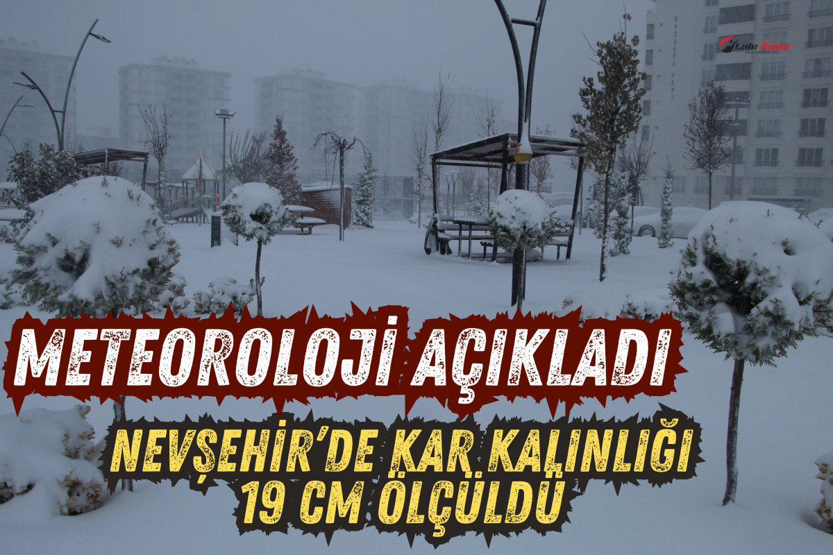 Nevşehir'de kar kalınlığı 19 cm olarak ölçüldü