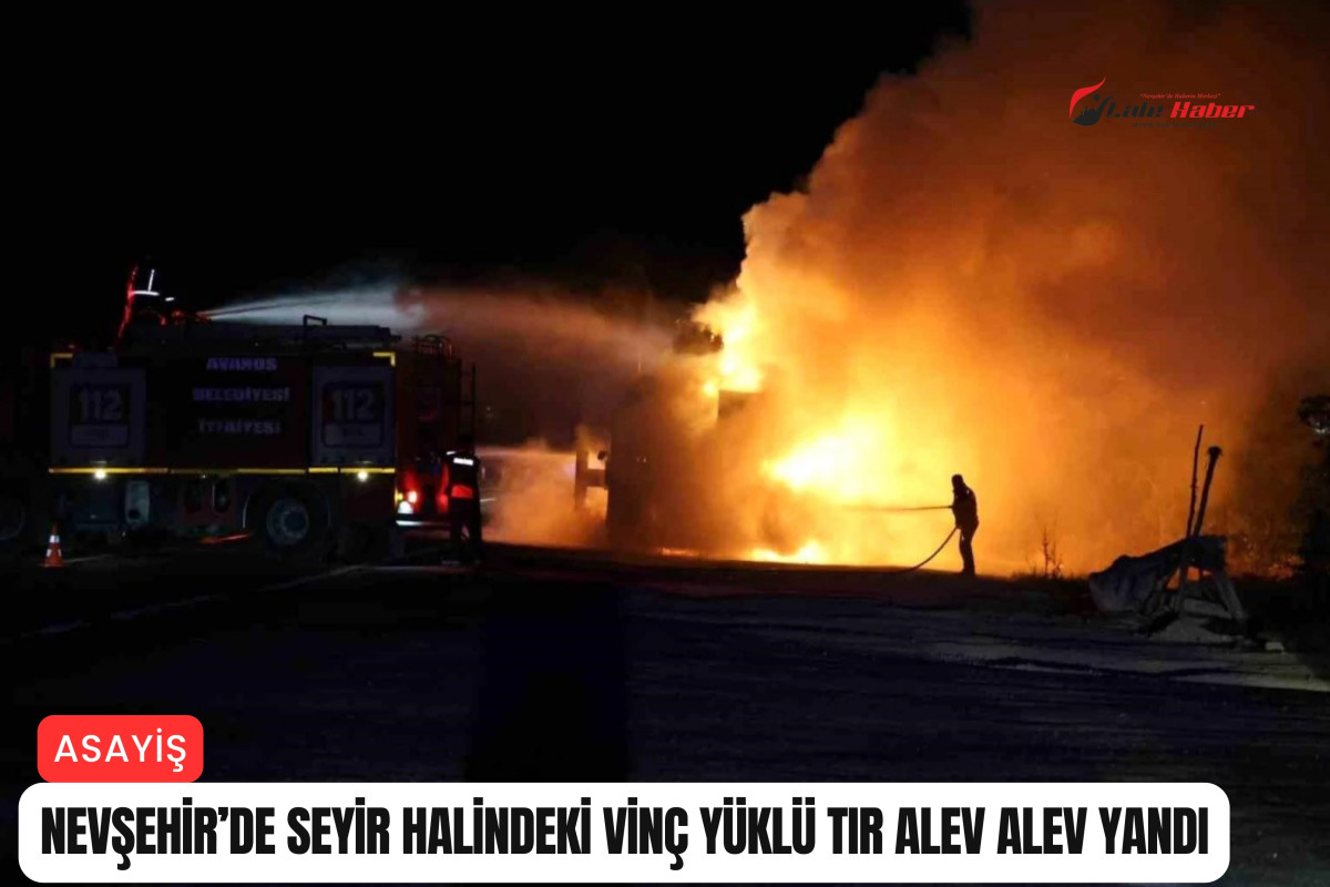 Nevşehir'de seyir halindeki vinç yüklü tır alev alev yandı