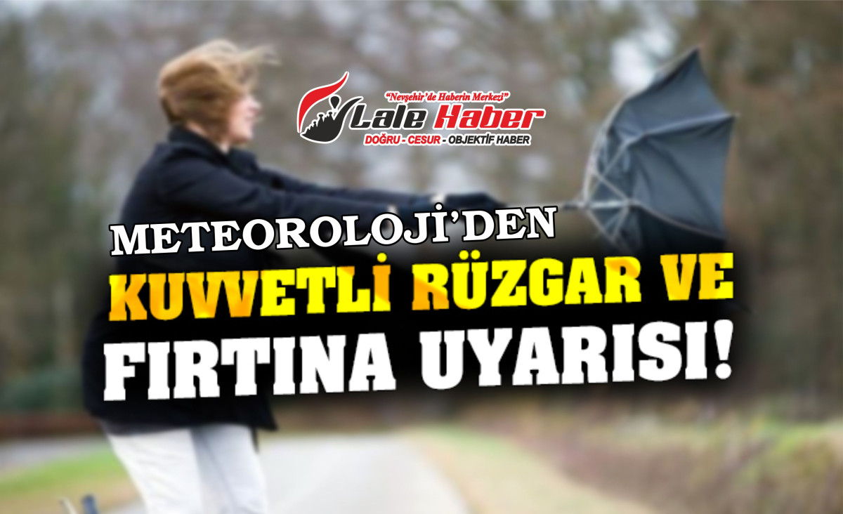 Nevşehir'de şimdi de fırtına uyarısı verildi