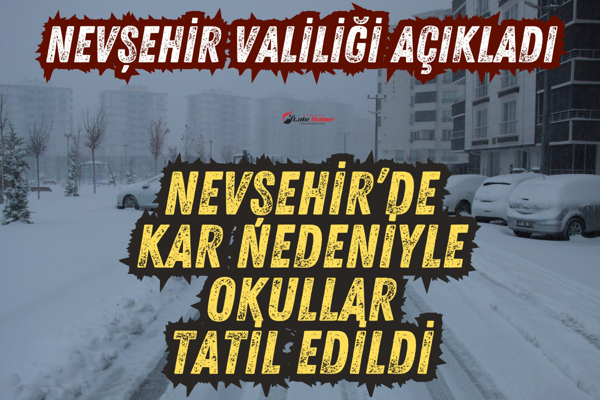 Nevşehir'de yarın okullar tatil edildi