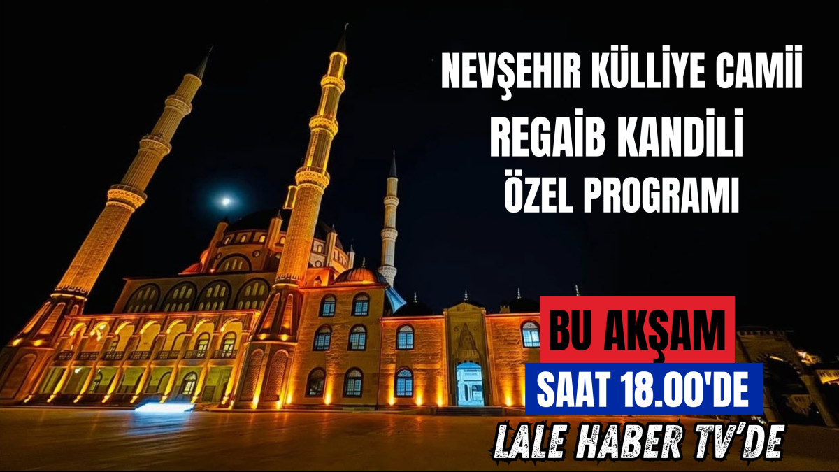 Regaib Kandili özel programı bu akşam Lale Haber TV'de yayınlanacak