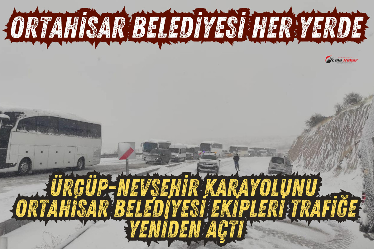 Ürgüp-Nevşehir yolunu Ortahisar Belediyesi ekipleri açtı