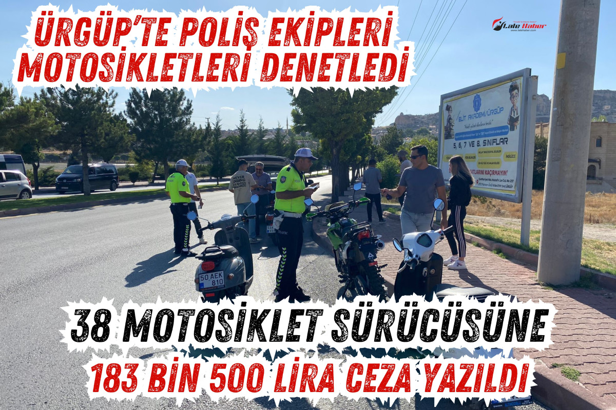 Ürgüp'te kontrol edilen 125 motosiklet sürücüsünden 38'ine ceza yazıldı